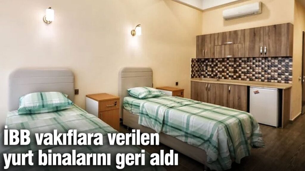 İBB, vakıflara verilen yurt binalarını geri aldı