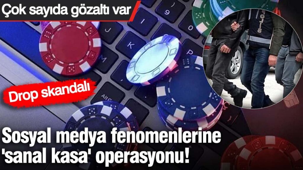 İstanbul’da sosyal medya fenomenlerine ‘sanal kasa’ operasyonu! Çok sayıda gözaltı var: Key Drop skandalı
