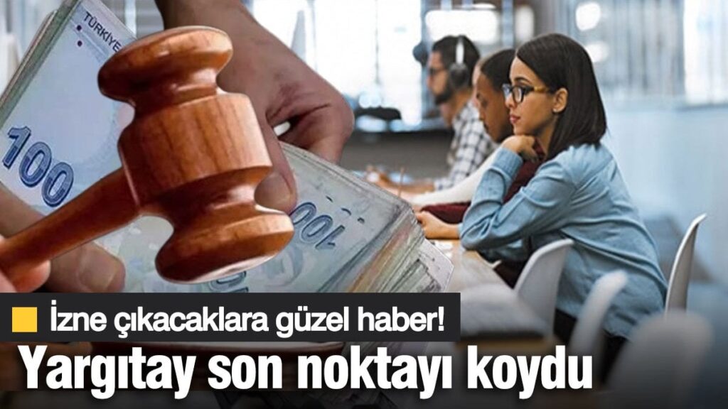 İzne çıkacaklara güzel haber! Yargıtay son noktayı koydu
