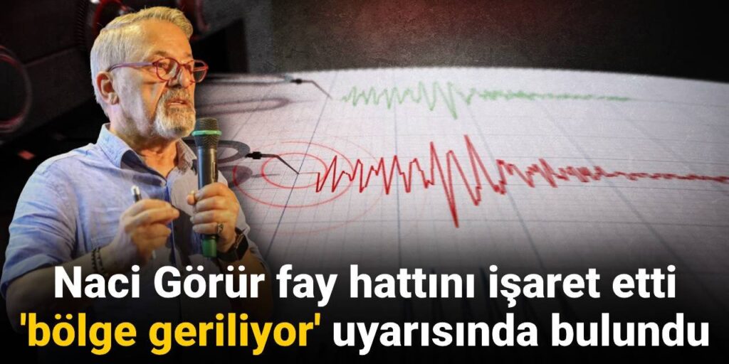 Naci Görür fay hattını işaret etti ‘bölge geriliyor’ uyarısında bulundu