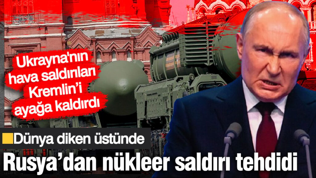 Rusya’dan nükleer saldırı tehdidi! Ukrayna’nın hava saldırıları Kremlin’i ayağa kaldırdı