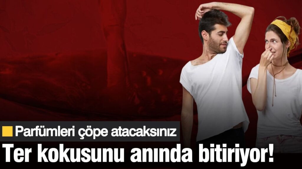 Ter kokusunu anında bitiriyor! Parfümleri çöpe atacaksınız
