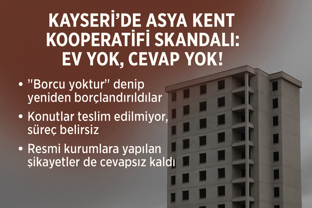 Kayseri’de Kooperatif Mağduriyeti Büyüyor!