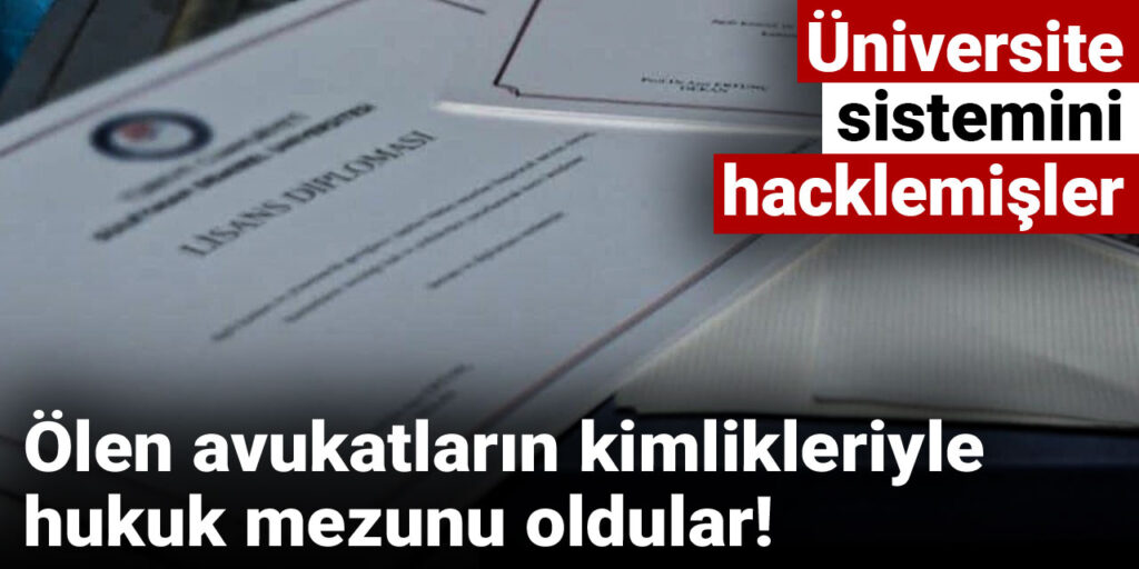 Ölen avukatların kimlikleriyle hukuk mezunu oldular!  Üniversite sistemini hacklemişler