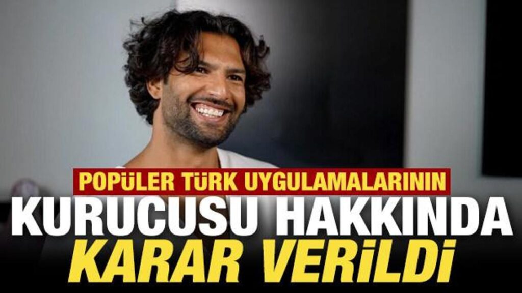 Popüler Türk uygulamaları Faladdin ve Binnaz’ın kurucusu hakkında karar verildi