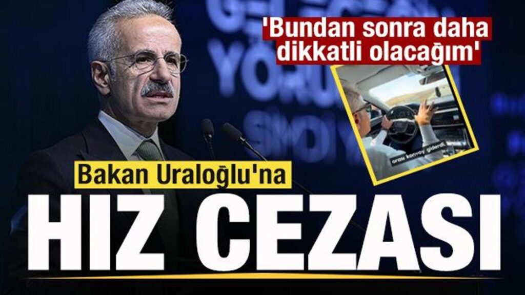 Bakan Uraloğlu’na ceza! ‘Bundan sonra daha dikkatli olacağım’