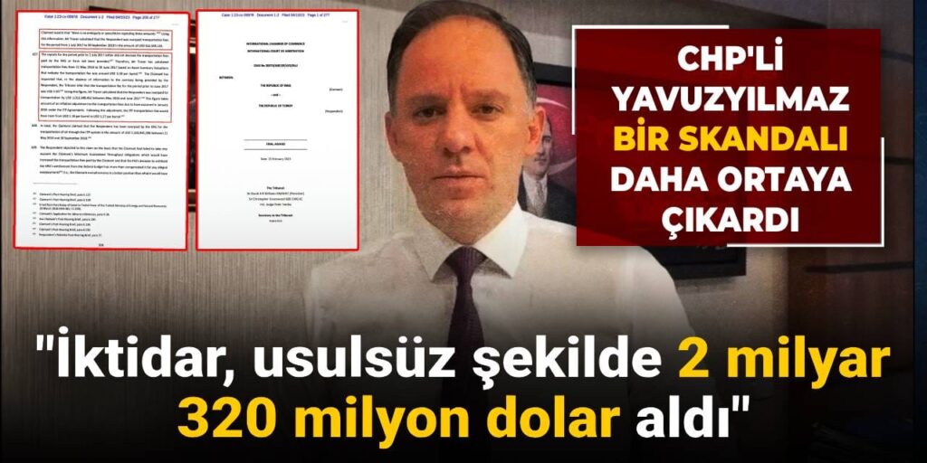 CHP’li Yavuzyılmaz bir skandalı daha ortaya çıkardı: İktidar, usulsüz şekilde 2 milyar  320 milyon dolar aldı