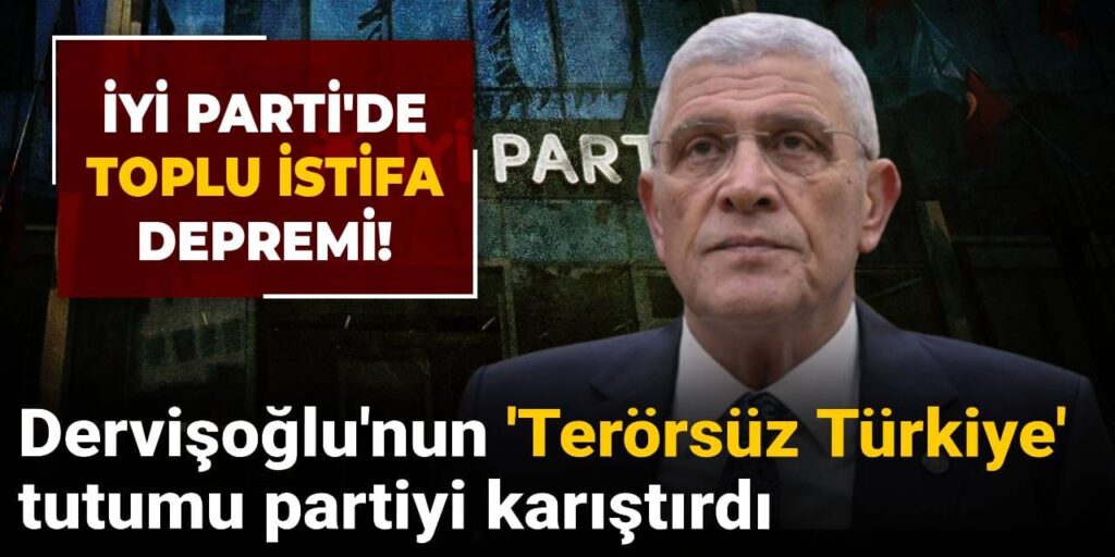 Dervişoğlu’nun ‘Terörsüz Türkiye’ tutumu partiyi karıştırdı: İYİ Parti’de toplu istifa depremi