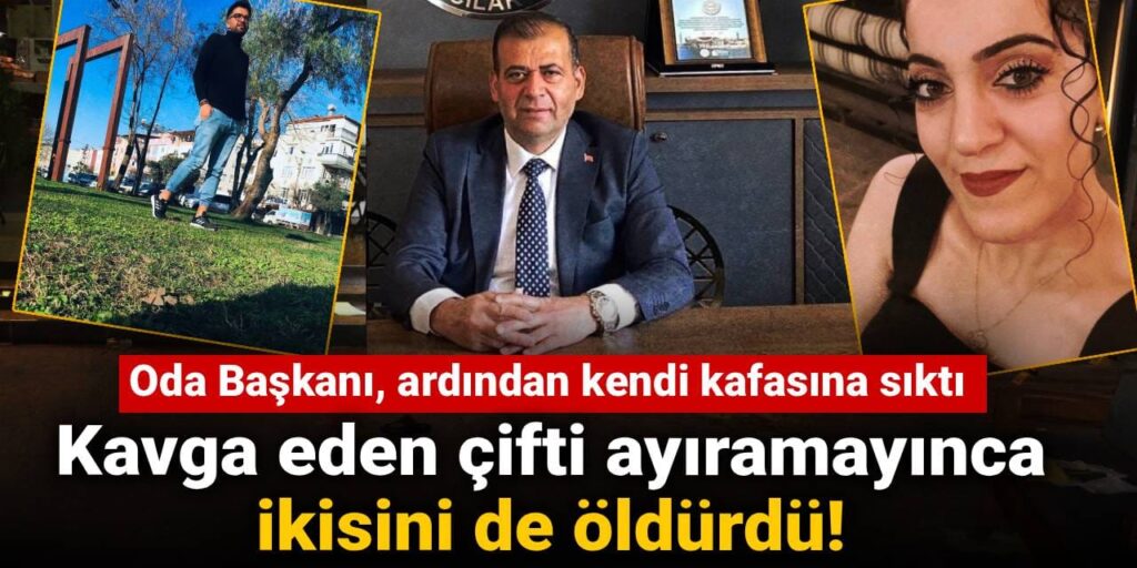 Kavga eden çifti ayıramayınca ikisini de öldürdü! Oda Başkanı, ardından kendi kafasına sıktı