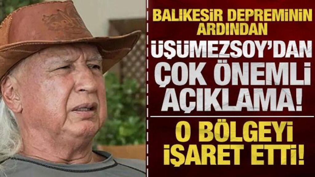Şener Üşümezsoy’dan Balıkesir depremi açıklaması: O bölgeyi işaret etti