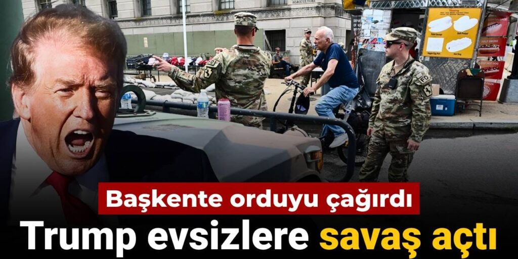 Trump evsizlere savaş açtı: Başkente orduyu çağırdı