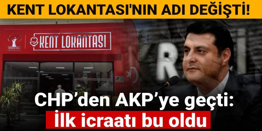 CHP’den AKP’ye geçti: İlk icraatı bu oldu! Kent Lokantası’nın adı değişti