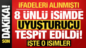 İfadeleri alınmıştı, son dakika haberi geldi! 8 ünlü isimde uyuşturucu tespit edildi….