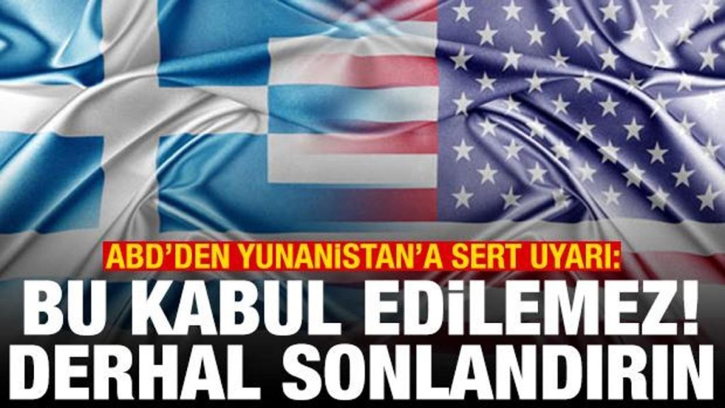 ABD’den Yunanistan’a sert uyarı: Bu kabul edilemez, derhal sonlandırın