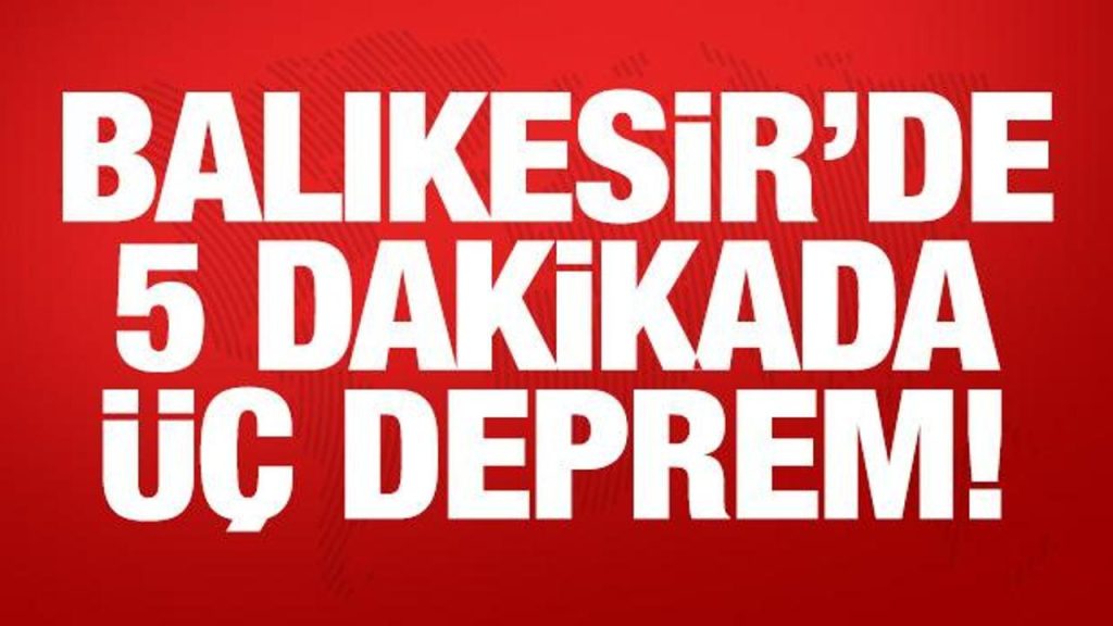 Balıkesir’de 5 dakikada üç deprem! Sayı 16 bini aştı