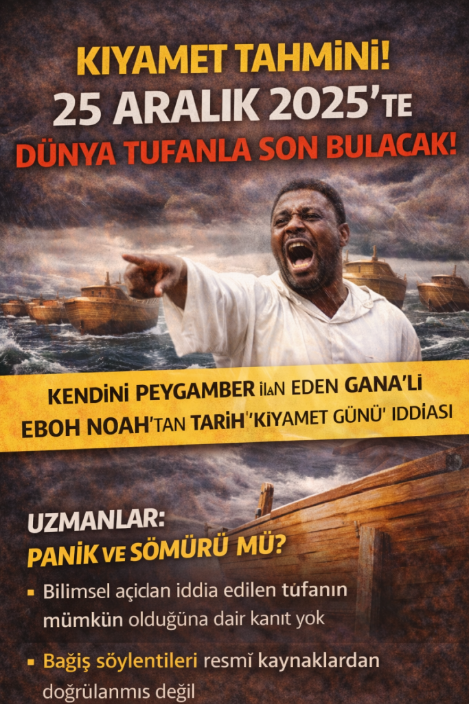 “KIYAMET TUFANI” İDDİASI: GANALI BİR KİŞİNİN SÖYLEMLERİ, KANIT YOK