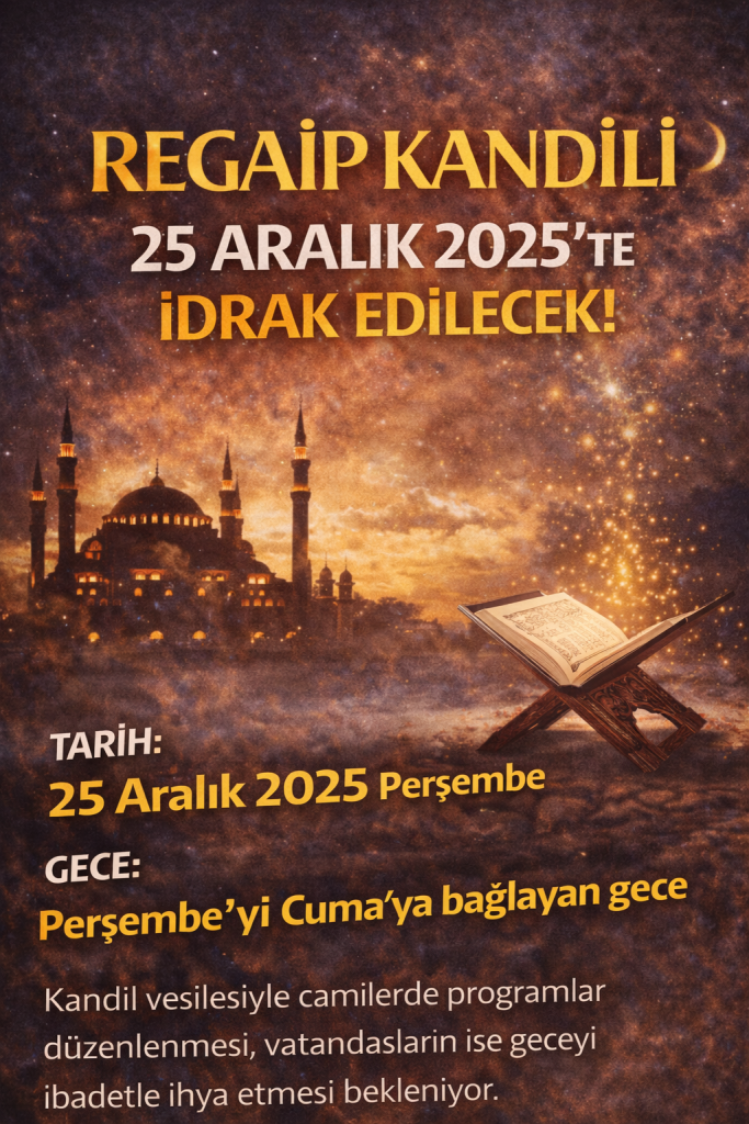 25 ARALIK 2025 – REGAİB KANDİLİ