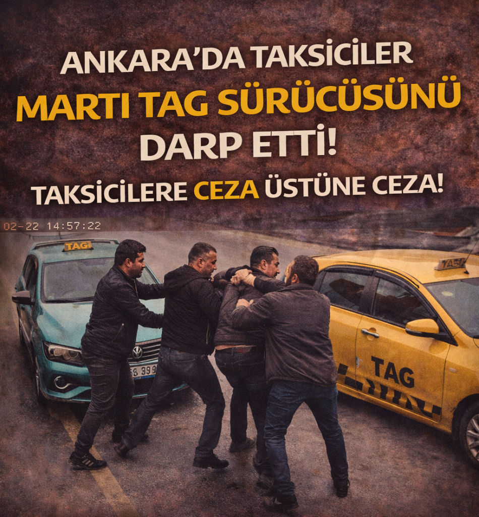 ANKARA’DA MARTI TAG SALDIRISI: TAKSİCİLERE CEZA YAĞDI