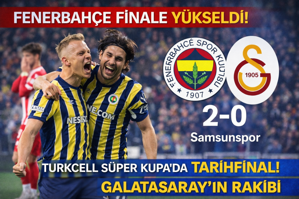 Süper Kupa Finali: Fenerbahçe – Galatasaray