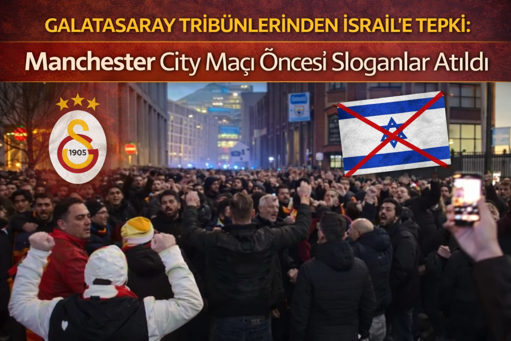 Galatasaray Tribünlerinden İsrail’e Tepki: Manchester City Maçı Öncesi Sloganlar Atıldı