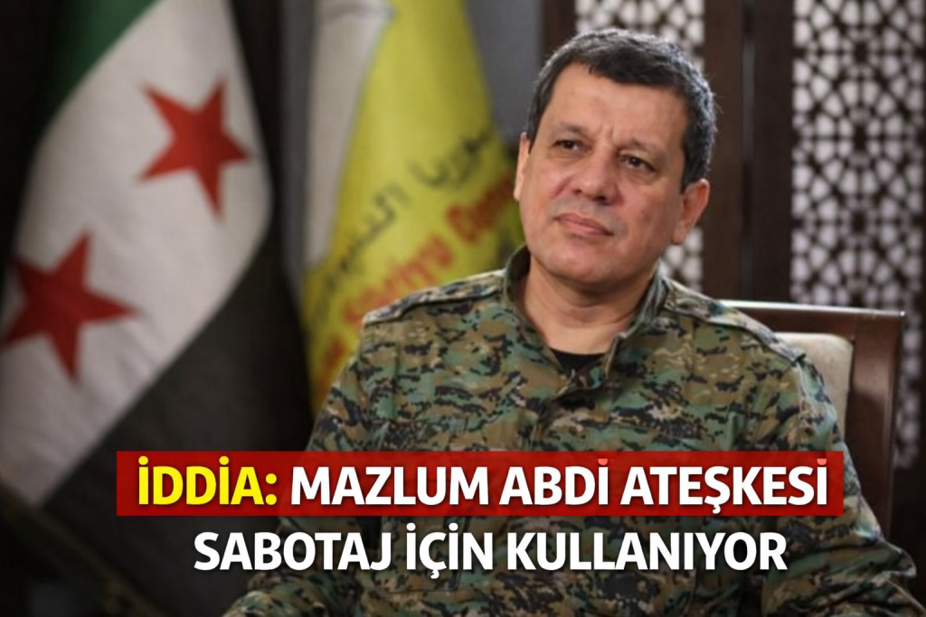 İDDİA: MAZLUM ABDİ ATEŞKESİ SABOTAJ İÇİN KULLANIYOR