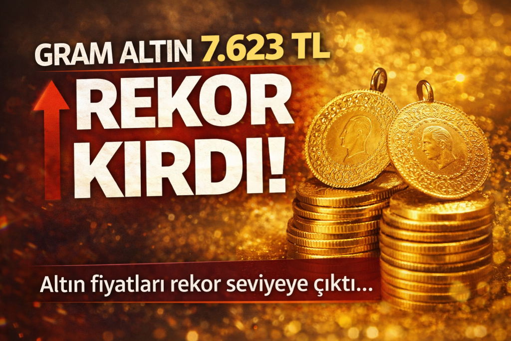 Gram Altın 7.623 TL Seviyesine Ulaştı