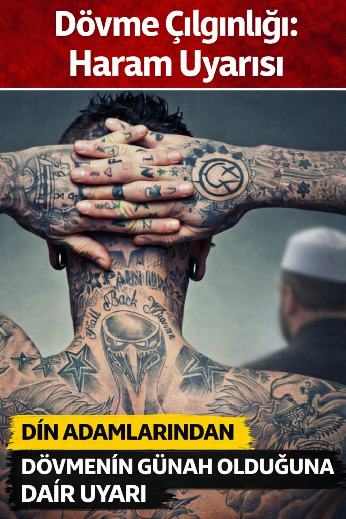 Dövme Çılgınlığı: Haram Uyarısı, Peygamberin Sözü ve Görmezden Gelinen Sağlık Tehlikesi