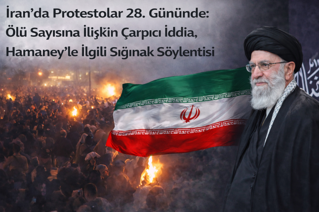 İran’da Protestolar 28. Gününde: Ölü Sayısına İlişkin Çarpıcı İddia, Hamaney’le İlgili Sığınak Söylentisi