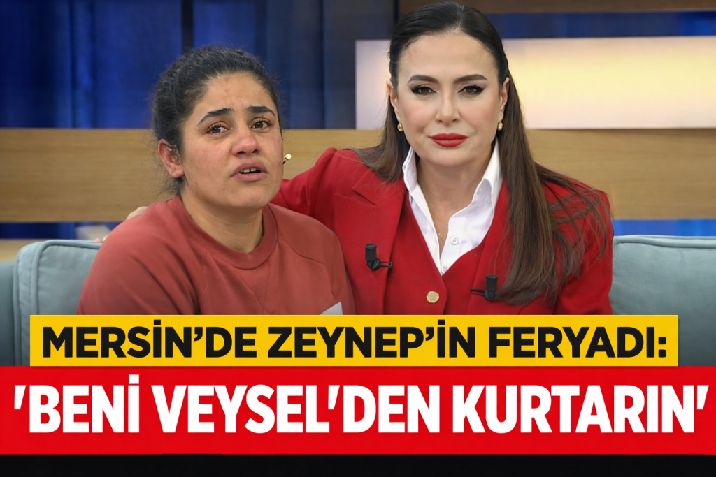 Mersin’de Zeynep’in Feryadı: “Beni Veysel’den Kurtarın”