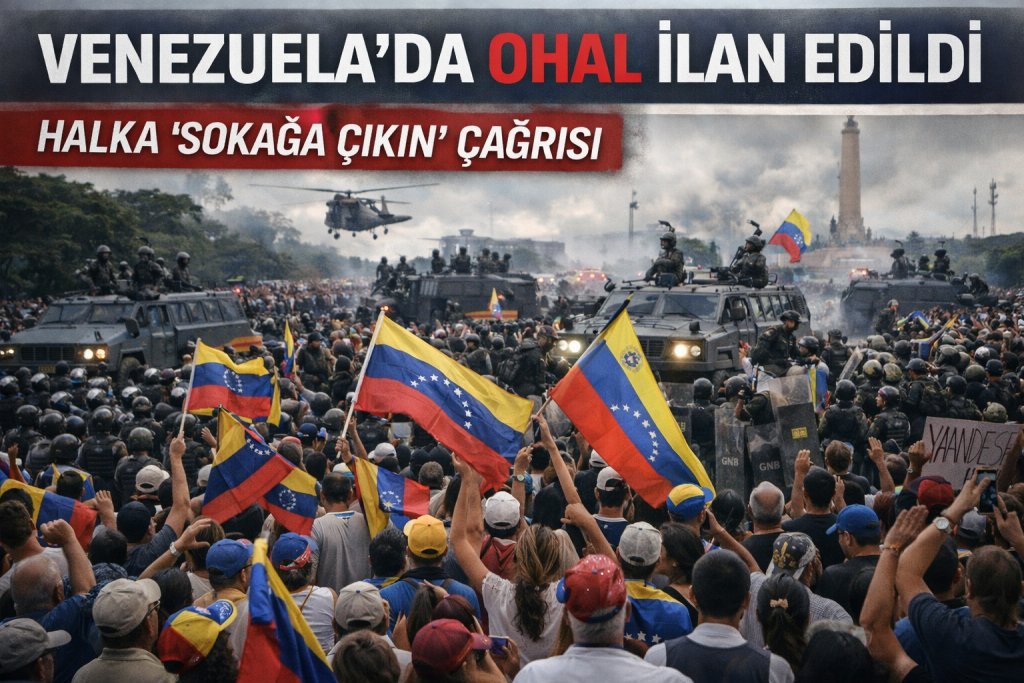 Venezuela’da OHAL İlanı: Hükümet Halkı Sokağa Çağırdı