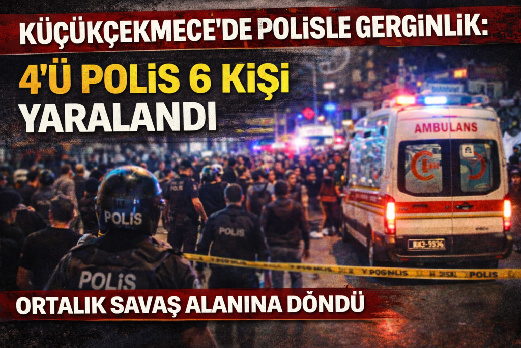 Küçükçekmece’de Polisle Gerginlik: 4’ü Polis 6 Kişi Yaralandı