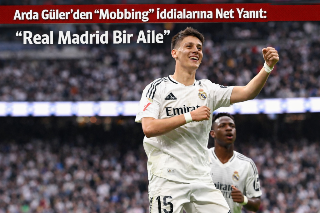 Arda Güler’den “Mobbing” İddialarına Net Yanıt: “Real Madrid Bir Aile”