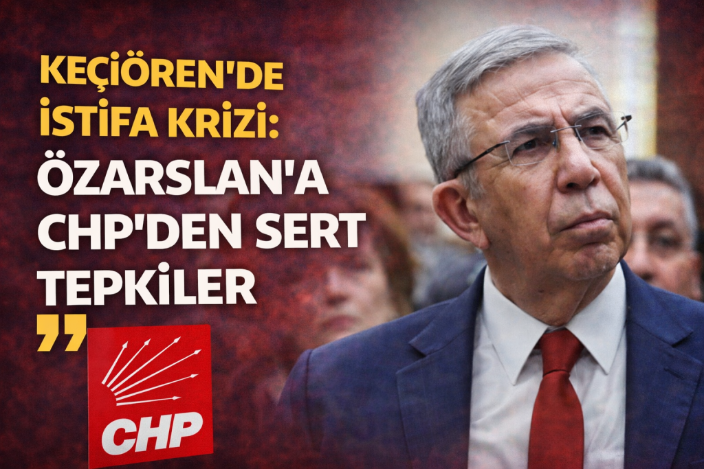 Keçiören’de İstifa Krizi: Özarslan’a CHP’den Sert Tepkiler