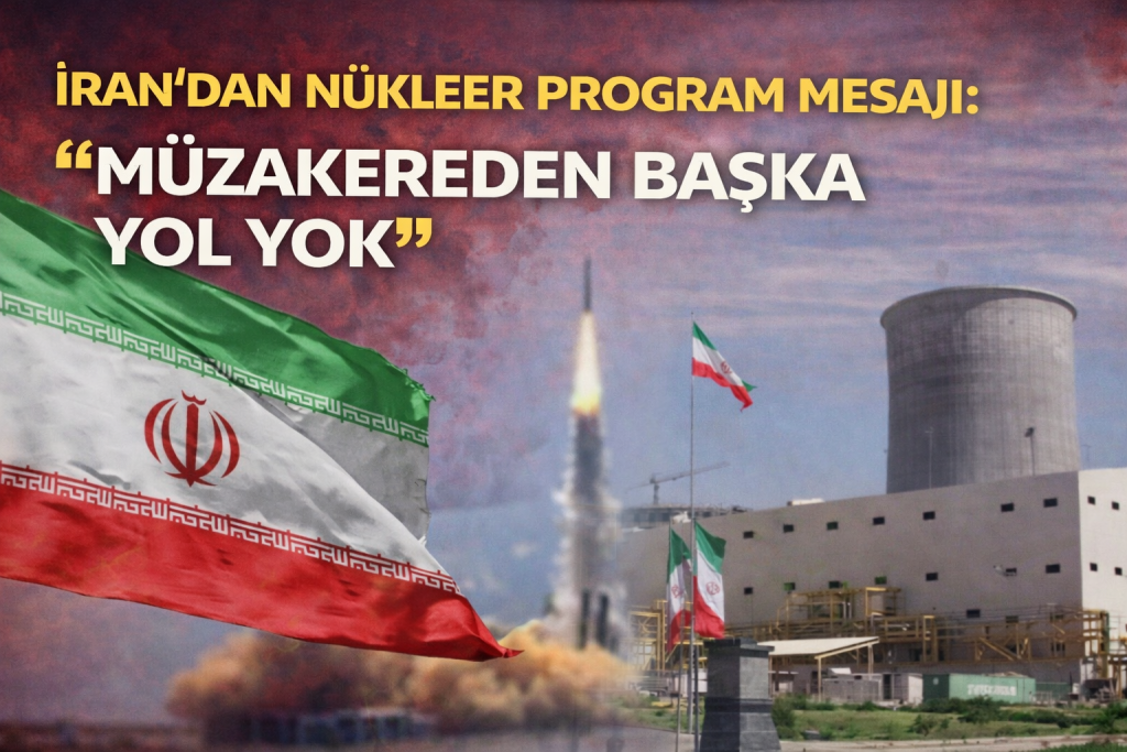 İran’dan Nükleer Program Mesajı: “Müzakereden Başka Yol Yok”