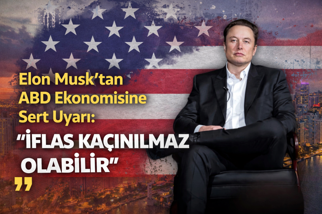 Elon Musk’tan ABD Ekonomisine Sert Uyarı: “İflas Kaçınılmaz Olabilir”