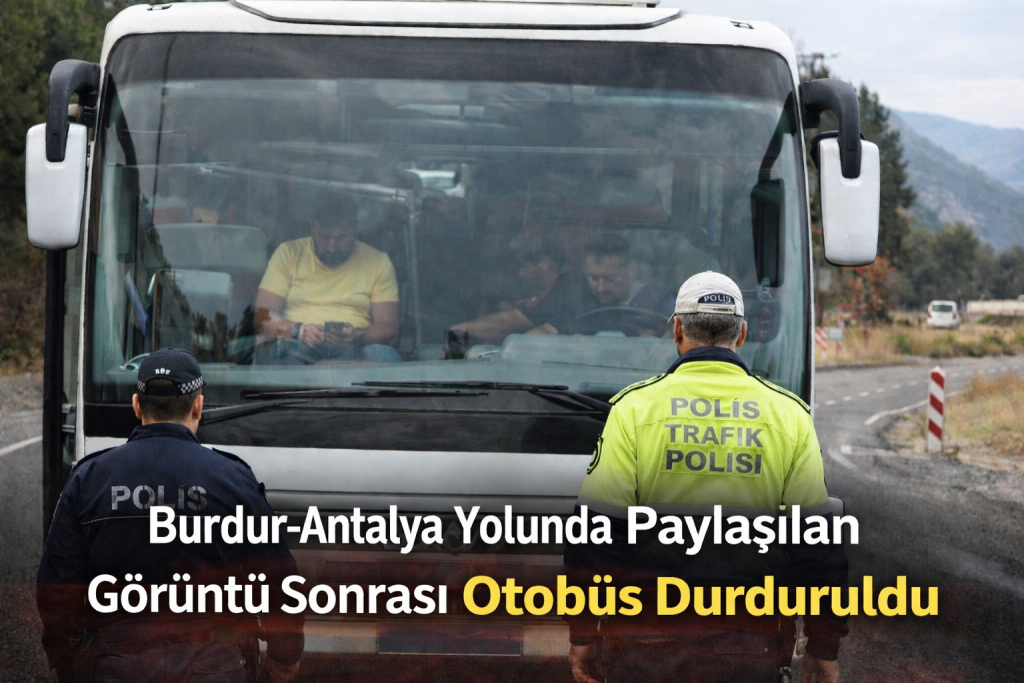 Burdur–Antalya Yolunda Paylaşılan Görüntü Sonrası Otobüs Durduruldu