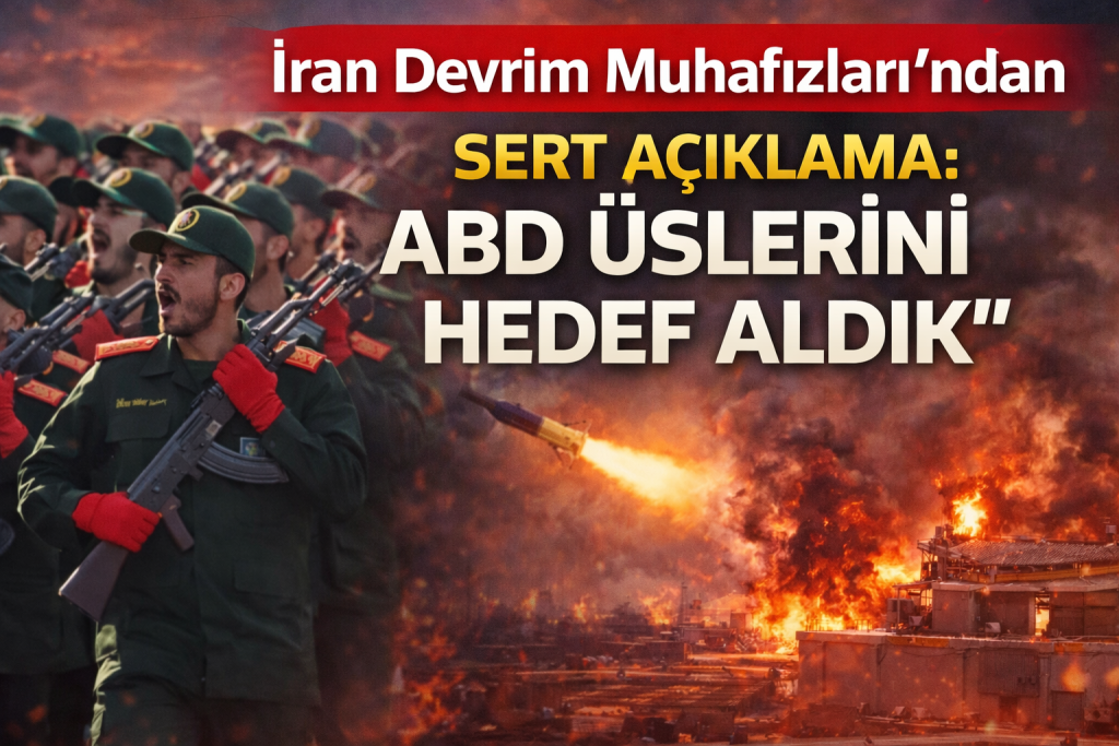 İran Devrim Muhafızları’ndan Sert Açıklama: “ABD Üslerini Hedef Aldık”