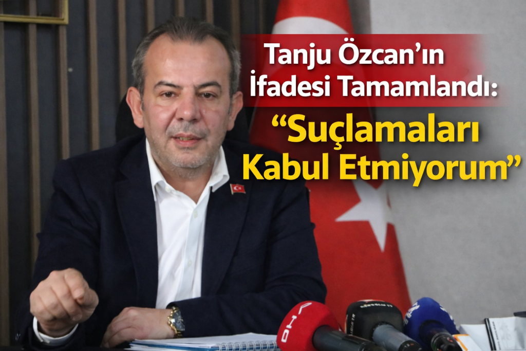 Tanju Özcan’ın İfadesi Tamamlandı: “Suçlamaları Kabul Etmiyorum”