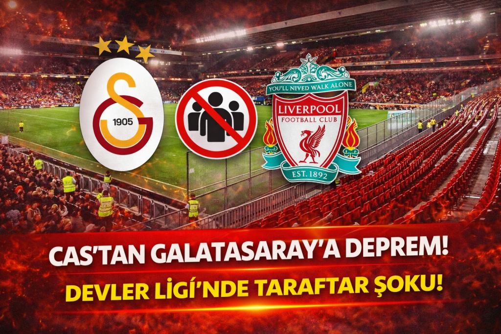 CAS’tan Galatasaray’a Kötü Haber: Liverpool Deplasmanında Taraftar Olmayacak