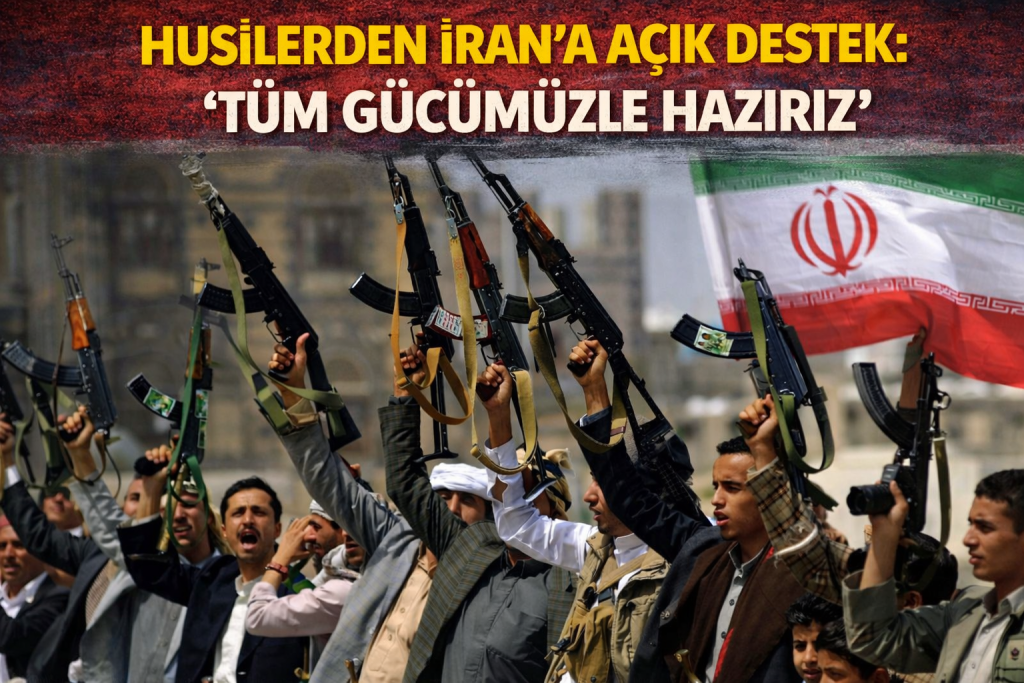 HUSİLERDEN İRAN’A AÇIK DESTEK: “TÜM GÜCÜMÜZLE HAZIRIZ”
