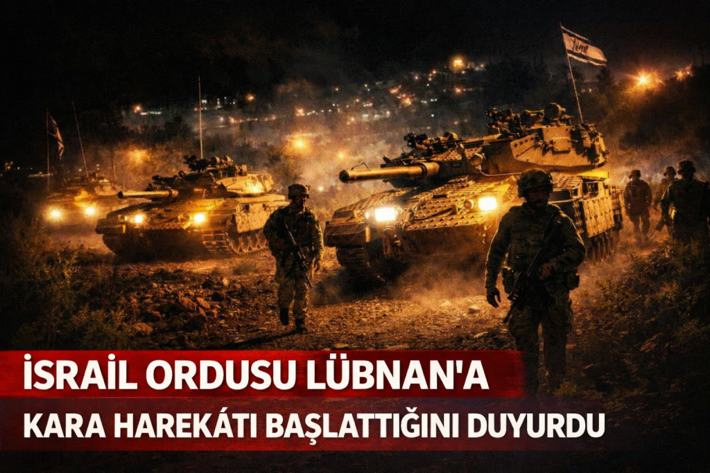 İsrail Ordusu Lübnan’a Kara Harekâtı Başlattığını Duyurdu
