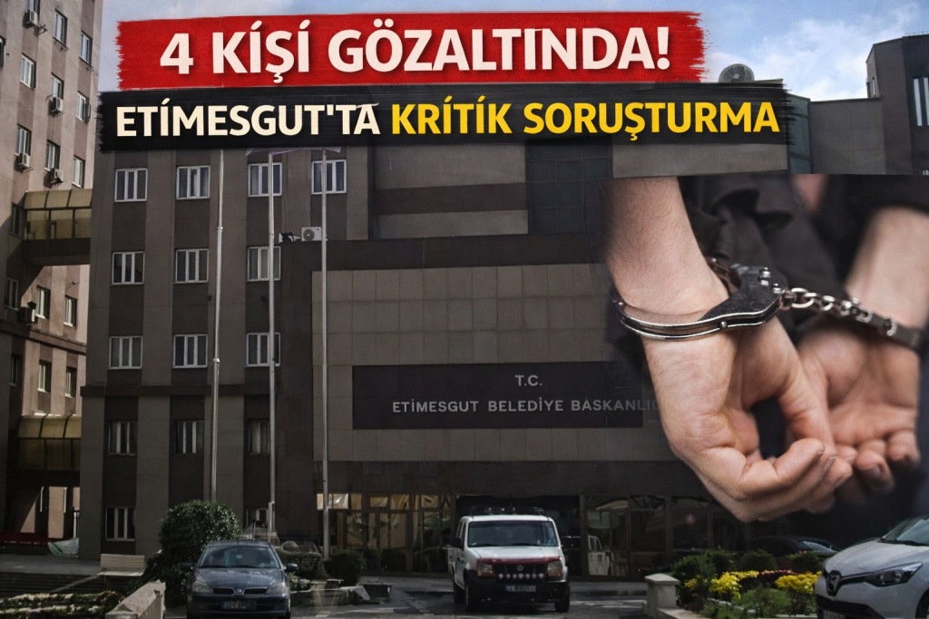 ETİMESGUT BELEDİYESİ’NE OPERASYON! 4 GÖZALTI, “ZİMMET” SORUŞTURMASI