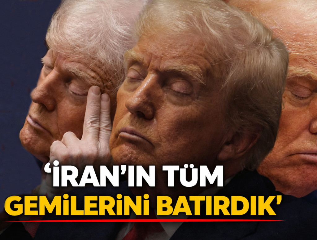 TRUMP’TAN DÜNYAYI GEREN SÖZLER: “İRAN’IN TÜM GEMİLERİNİ BATIRDIK”
