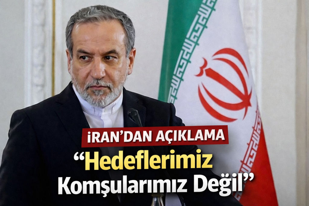 İran’dan Bölgesel Gerilim Açıklaması: “Hedeflerimiz Komşularımız Değil”