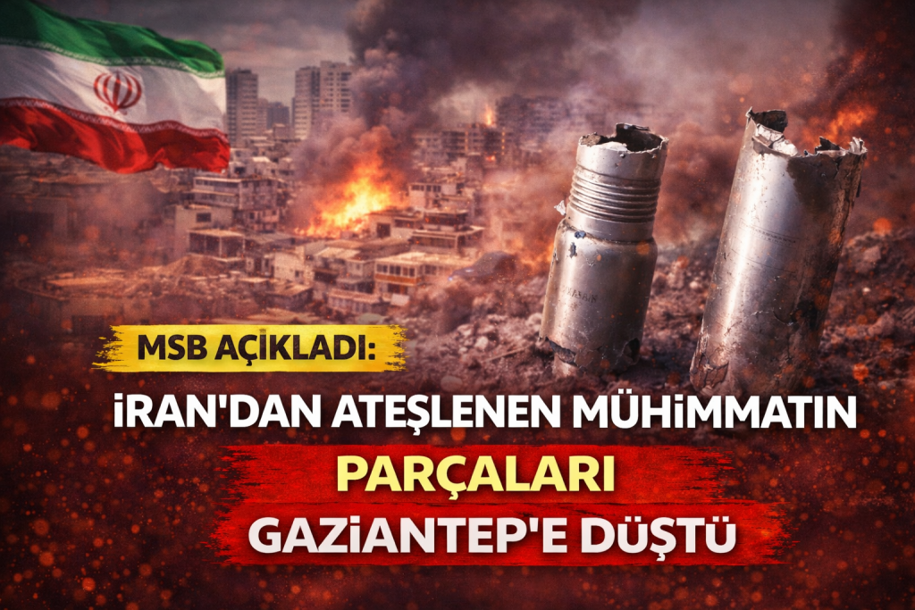 MSB Açıkladı: İran’dan Ateşlenen Mühimmatın Parçaları Gaziantep’e Düştü