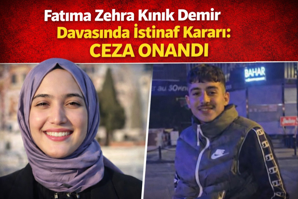 Fatıma Zehra Kınık Demir Davasında İstinaf Kararı: Ceza Onandı