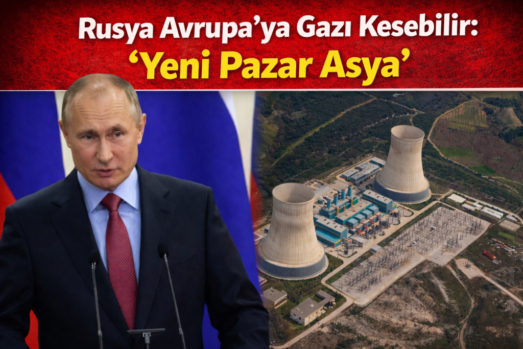Rusya Avrupa’ya Gazı Kesebilir: “Yeni Pazar Asya”