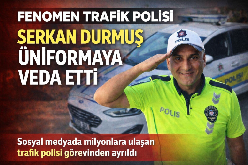 Fenomen Trafik Polisi Serkan Durmuş Üniformaya Veda Etti