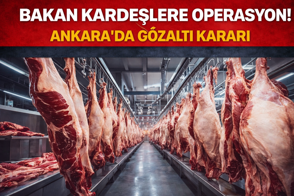 BAKAN KARDEŞLERE OPERASYON! ANKARA’DA GÖZALTI KARARI