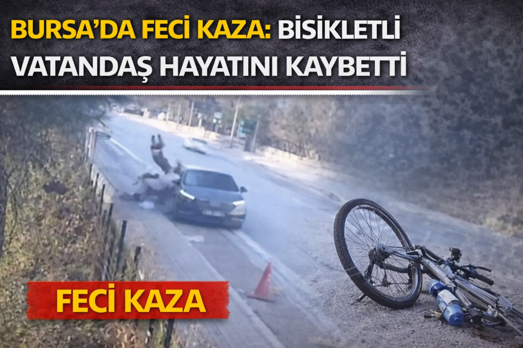 Bursa’da Feci Kaza: Bisikletli Vatandaş Hayatını Kaybetti